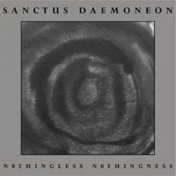 Sanctus Daemoneon : Nothingless Nothingness Sanctus Daemoneon : Nothingless Nothingness